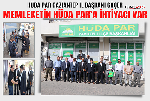 HÜDA PAR Gaziantep İl Başkanı Göçer: ‘Memleketin HÜDA PAR’a ihtiyacı var’